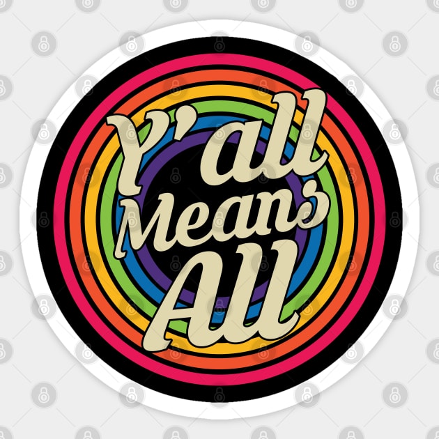 Y’all Means All - Retro Rainbow Style Sticker by MaydenArt